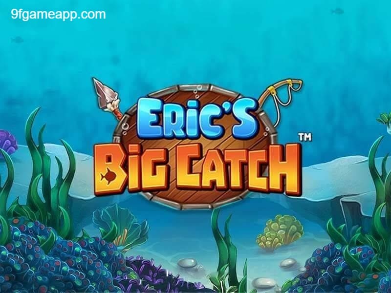 Eric’s Big Catch 9FGAME